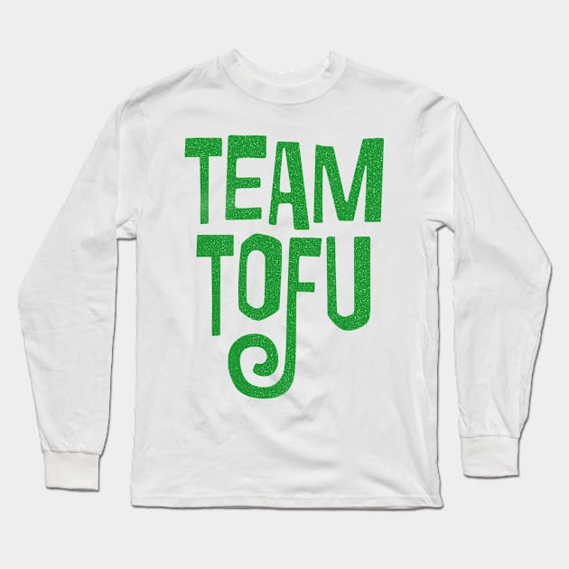 Team Tofu / Vegan Humorous Slogan Design Long Sleeve T-Shirt by DankFutura